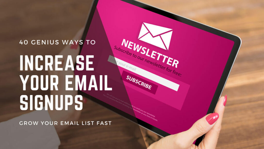 40 Genius Ways To Increase Your Email Signups